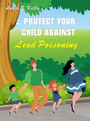 cover image of Protect your Child Against Lead Poisoning